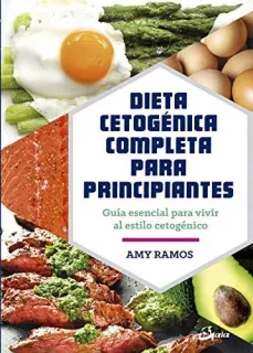 Portada de Dieta cetogénica completa para principiantes: guía esencial para vivir al estilo cetogénico