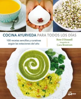Portada de Cocina ayurveda para todos los días: 100 recetas sencillas y curativas según las estaciones del año
