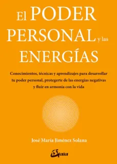 Portada de El poder personal y las energías: conocimientos, técnicas y aprendizajes para desarrollar tu poder personal, protegerte de las energías negativas y fluir en armonía con la vida