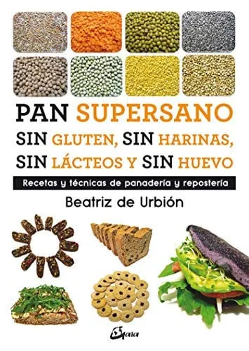 Portada de Pan supersano sin gluten, sin harinas, sin lácteos y sin huevo: recetas y técnicas de panadería y repostería