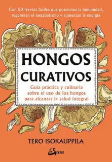 Portada de Hongos curativos: guía práctica y culinaria del uso de los hongos para la salud integral del cuerpo