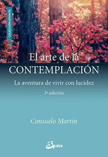Portada de El arte de la contemplación: La aventura de vivir con lucidez (Advaita) (Spanish Edition)