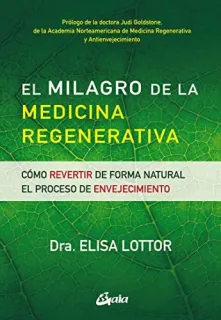 Portada de El milagro de la medicina regenerativa: cómo revertir de forma natural el proceso de envejecimiento