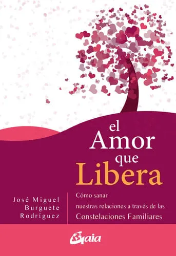 Portada de El amor que libera: cómo sanar nuestras relaciones a través de las constelaciones familiares
