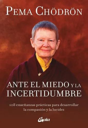 Portada de Ante el miedo y la incertidumbre: 108 enseñanzas prácticas para desarrollar la compasión y la lucidez