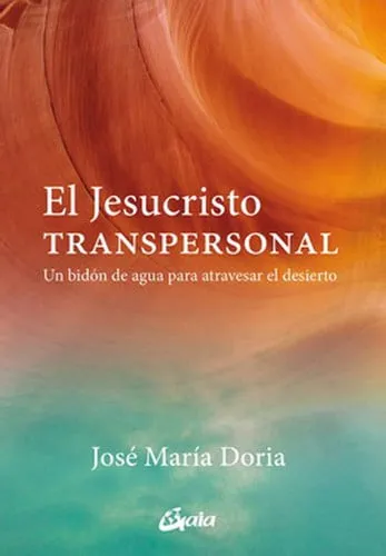 Portada de El Jesucristo transpersonal: un bidón de agua para atravesar el desierto