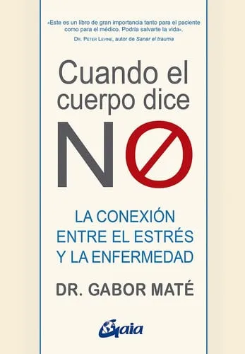 Portada de Cuando el cuerpo dice no: la conexión entre el estrés y la enfermedad
