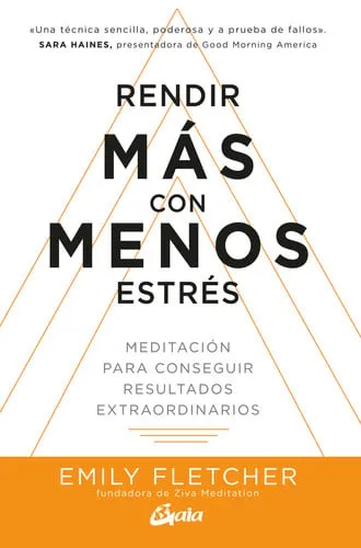 Portada de Rendir más con menos estrés: meditación para conseguir resultados extraordinarios