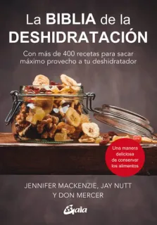 Portada de La biblia de la deshidratación: con más de 400 recetas para sacar máximo provecho a tu deshidratador