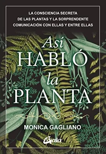 Portada de Así habló la planta: los sorprendentes hallazgos sobre la consciencia de las plantas y la comunicación con ellas y entre ellas