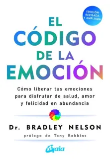 Portada de El código de la emoción: cómo liberar tus emociones para disfrutar de salud, amor y felicidad en abundancia