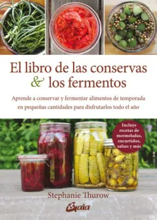 Portada de El libro de las conservas y los fermentos: aprende a conservar y fermentar alimentos de temporada en pequeñas cantidades para disfrutarlos todo el año