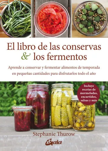 Portada de El libro de las conservas y los fermentos: aprende a conservar y fermentar alimentos de temporada en pequeñas cantidades para disfrutarlos todo el año