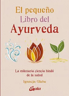 Portada de El pequeño libro del Ayurveda: la milenaria ciencia hindú de la salud