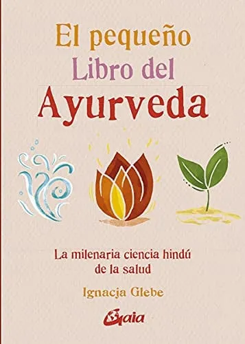 Portada de El pequeño libro del Ayurveda: la milenaria ciencia hindú de la salud