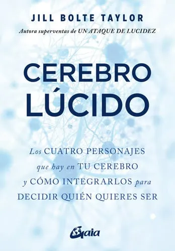 Portada de Cerebro lúcido: los cuatro personajes que hay en tu cerebro y cómo integrarlos para decidir quién quieres ser