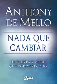 Portada de Nada que cambiar: despierta y verás que todo está bien