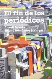 Portada de El fin de los periódicos: crisis y retos del periodismo actual