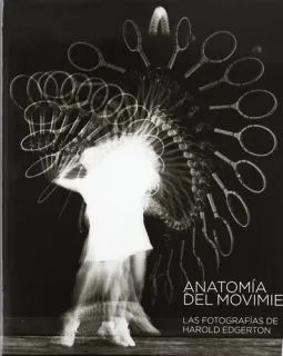 Portada de Anatomía del movimiento : Fundación BBVA : [exposición]: The anatomy of movement : Fundación BBVA / Harold Edgerton ; [curators, Sérgio Mah, José Gómez Isla]