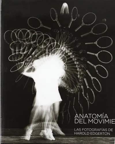 Portada de Anatomía del movimiento : Fundación BBVA : [exposición]: The anatomy of movement : Fundación BBVA / Harold Edgerton ; [curators, Sérgio Mah, José Gómez Isla]
