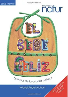Portada de El bebé feliz: guía práctica de 0 a 18 meses