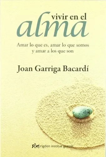 Portada de Vivir en el alma (Rústica) Amar lo que es, amar lo que somos y amar a los que son