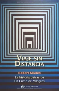 Portada de Viaje sin distancia: la historia detrás de "Un curso de milagros": sus protagonistas, cómo ocurrió la revelación y el desarrollo de todo, el proceso