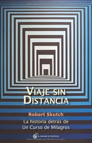 Portada de Viaje sin distancia: la historia detrás de "Un curso de milagros": sus protagonistas, cómo ocurrió la revelación y el desarrollo de todo, el proceso