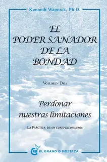 Portada de El poder sanador de la bondad Vol. II: Perdonar nuestras limitaciones