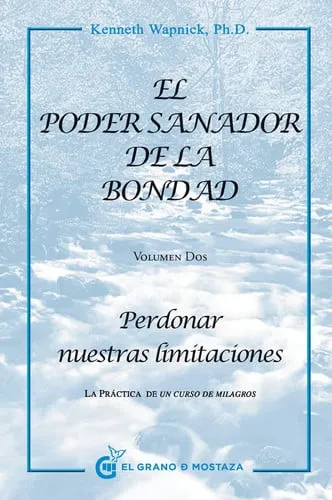 Portada de El poder sanador de la bondad Vol. II: Perdonar nuestras limitaciones
