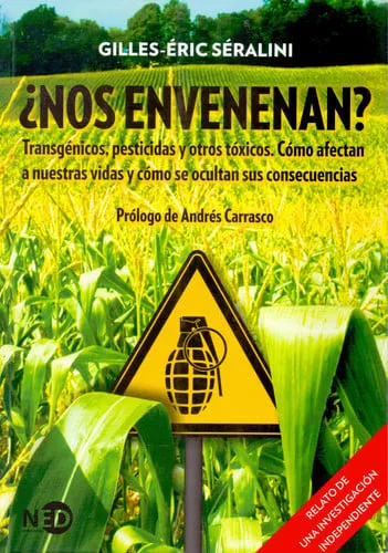 Portada de ¿Nos envenenan? transgénicos, pesticidas y otros tóxicos : cómo afectan a nuestras vidas y cómo se ocultan sus consecuencias