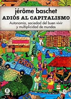 Portada de Adiós al capitalismo: autonomía, sociedad del buen vivir y multiplicidad de mundos