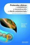 Portada de Protocolos clínicos de endodoncia y reconstrucción del diente endodonciado: de la sala de fantomas a tu clínica