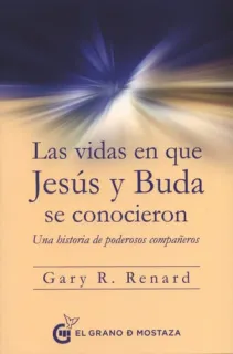 Portada de Las vidas en las que Jesús y Buda se conocieron: una historia de poderosos compañeros