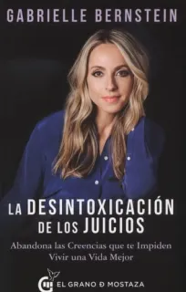 Portada de La desintoxicación de los juicios: abandona las creencias que te impiden vivir una vida mejor
