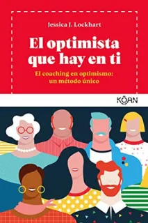 Portada de El optimista que hay en ti: el coaching en optimismo : un método único
