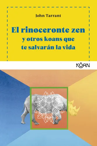 Portada de El rinoceronte zen y otros koans que te salvarán la vida