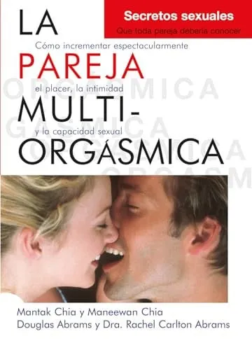 Portada de La pareja multiorgásmica Cómo incrementar espectacularmente el placer, la intimidad y la capacidad sexual