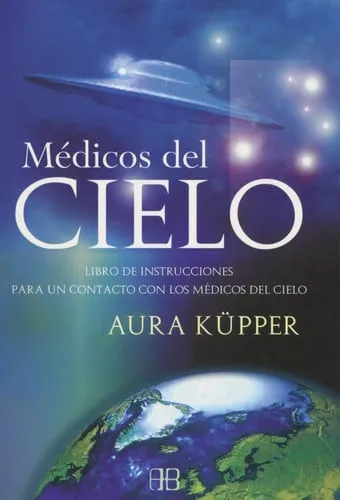 Portada de Médicos del cielo: libro de instrucciones para un contacto con los Médicos del cielo