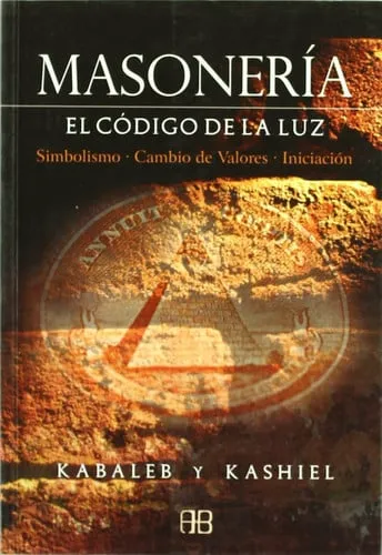 Portada de La masonería: el código de la luz : simbolismo, cambio de valores, iniciación
