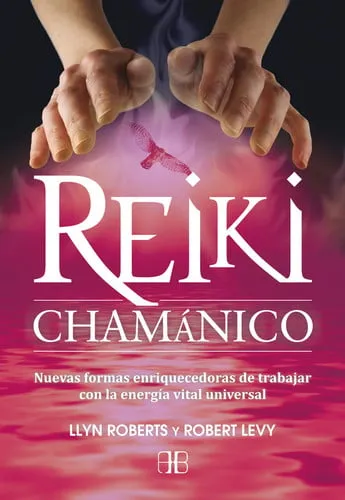 Portada de Reiki chamánico: nuevas formas enriquecedoras de trabajar con la energía vital universal