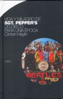 Portada de Vida y Milagro de Sgt. Pepper's Un Disco Para una Epoca