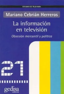 Portada de La información en televisión: obsesión mercantil y política
