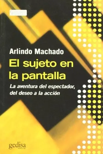 Portada de El sujeto en la pantalla: la aventura del espectador, el deseo a la acción