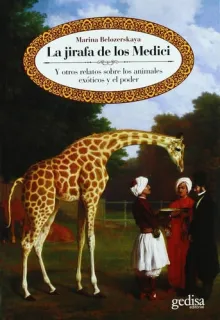 Portada de La jirafa de los Medici: y otros relatos sobre los animales exóticos y el poder