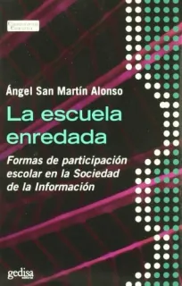 Portada de La escuela enredada: formas de participación escolar en la sociedad de la información
