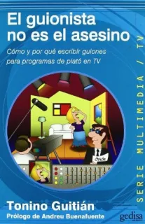 Portada de El guionista no es el asesino: cómo y por qué escribir guiones para programas de plató de TV