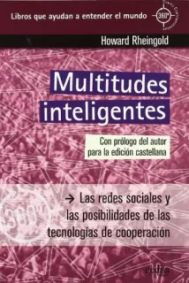 Portada de Multitudes inteligentes Las redes sociales y las posibilidades de las tecnologías de cooperación