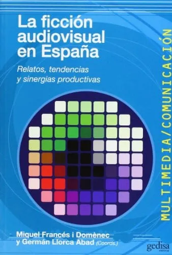 Portada de La ficción audiovisual en España: relatos, tendencias y sinergias productivas