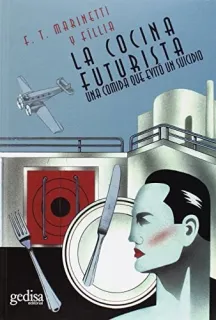 Portada de La cocina futurista: una comida que evitó un suicidio